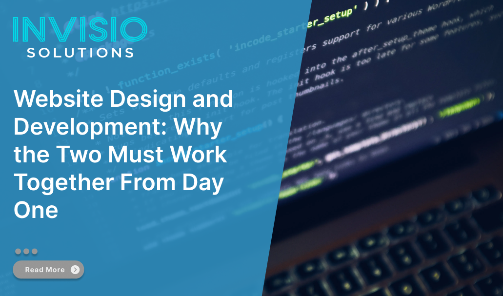 Website Design and Development: Why the Two Must Work Together From Day One